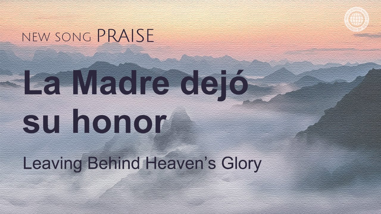 [Cántico nuevo | PRAISE] La Madre dejó su honor | Iglesia de Dios Sociedad Misionera Mundial