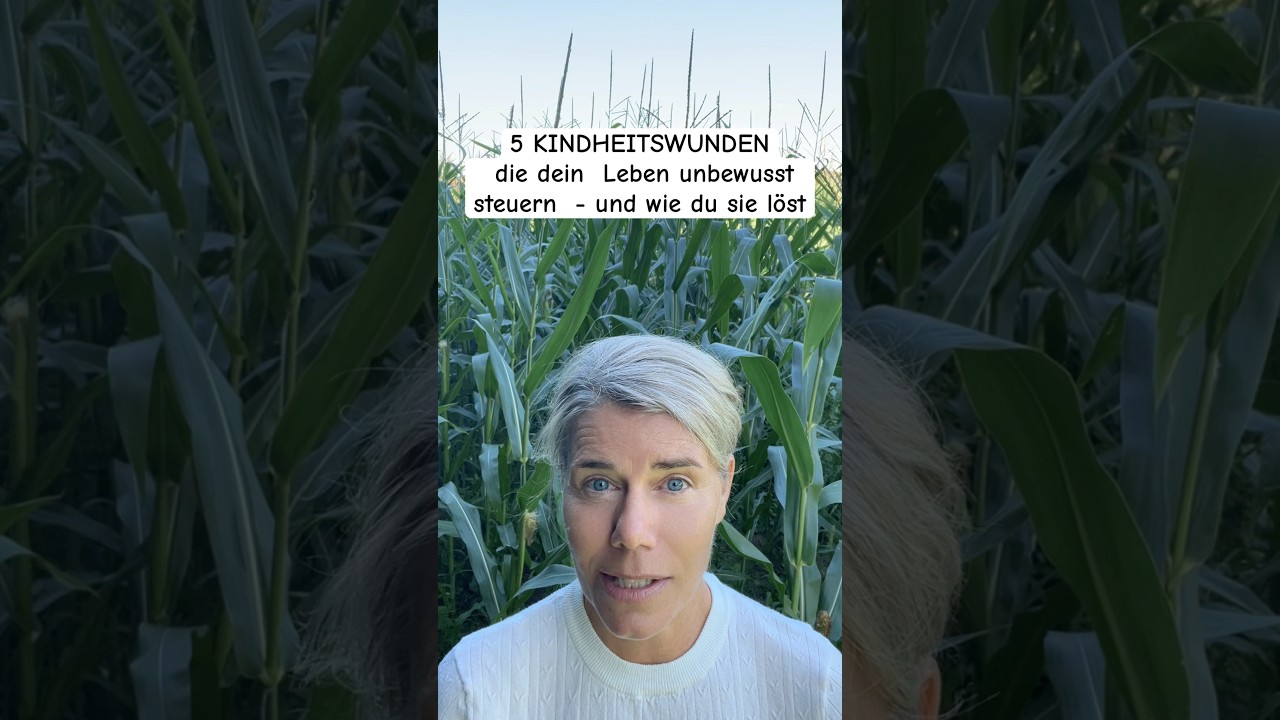 5 KINDHEITSWUNDEN die dein  Leben unbewusst steuern  - und wie du sie l&ouml;st