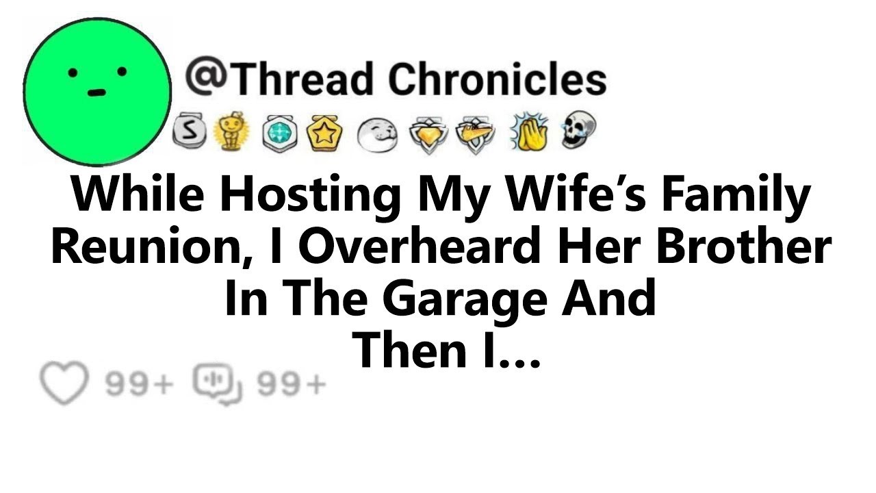 While Hosting My Wife’s Family Reunion, I Overheard Her Brother In The Garage And Then I…