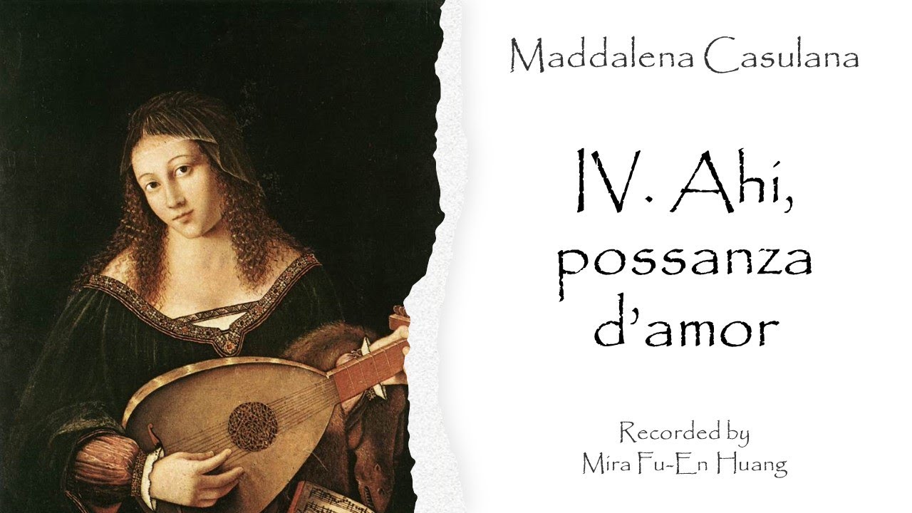 Maddalena Casulana - IV. Ahi, possanza d'amor