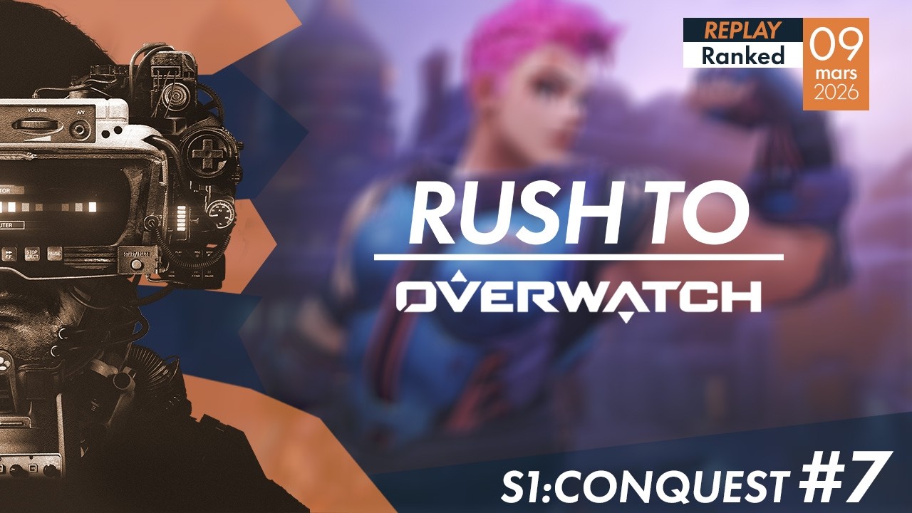 09/03/2026 | Rush To Overwatch (S1:Conquest) #7
