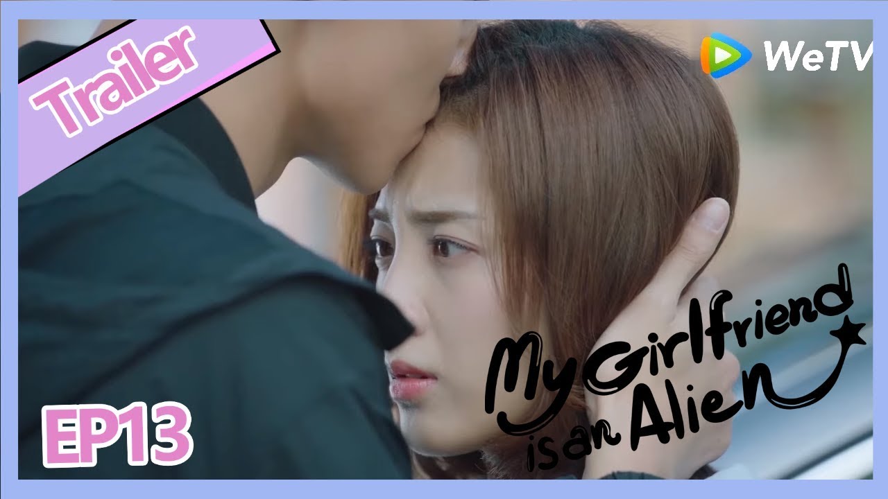 【ENG SUB 】My Girlfriend is an Alien ClipEP13P3——Starring: Wan Peng, Hsu Thassapak, Wang You Jun