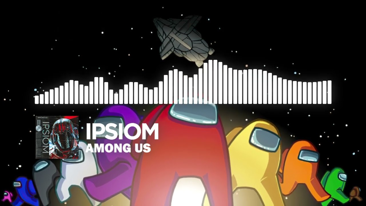 Ipsiom - Among Us [Dubstep]