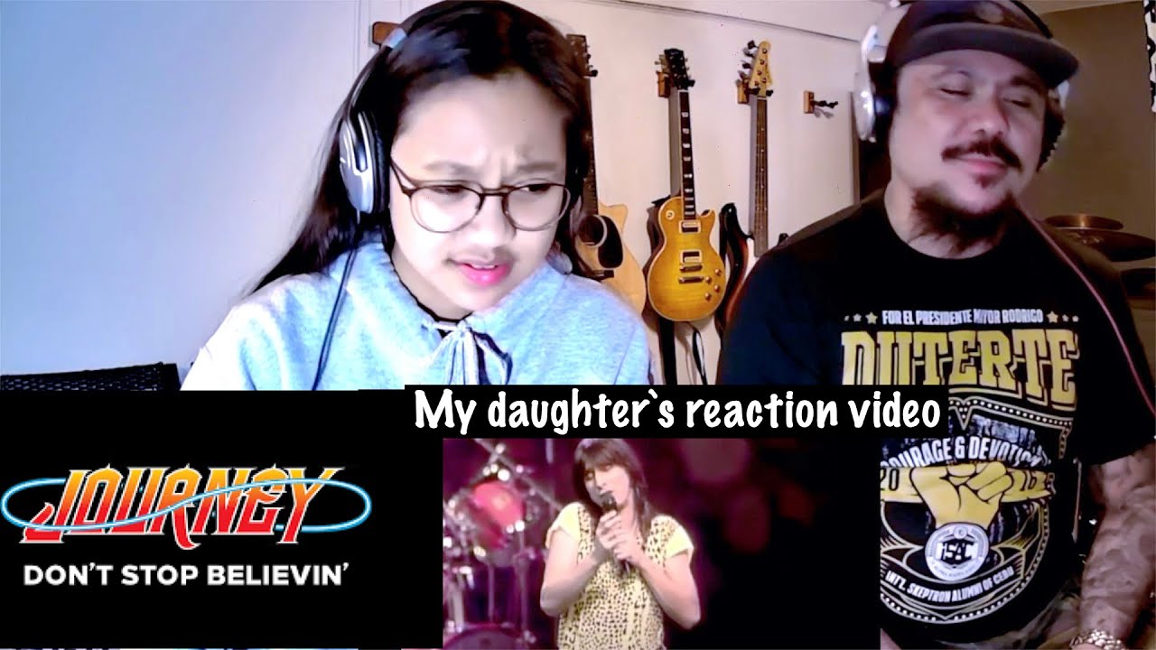 JOURNEY DONT STOP BELIEVING (DAUGHTER`S FIRST REACTION OF THE BAND)