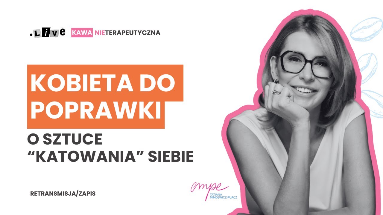 Kawa nieTerapeutyczna - Kobieta do poprawki. O sztuce „katowania” siebie