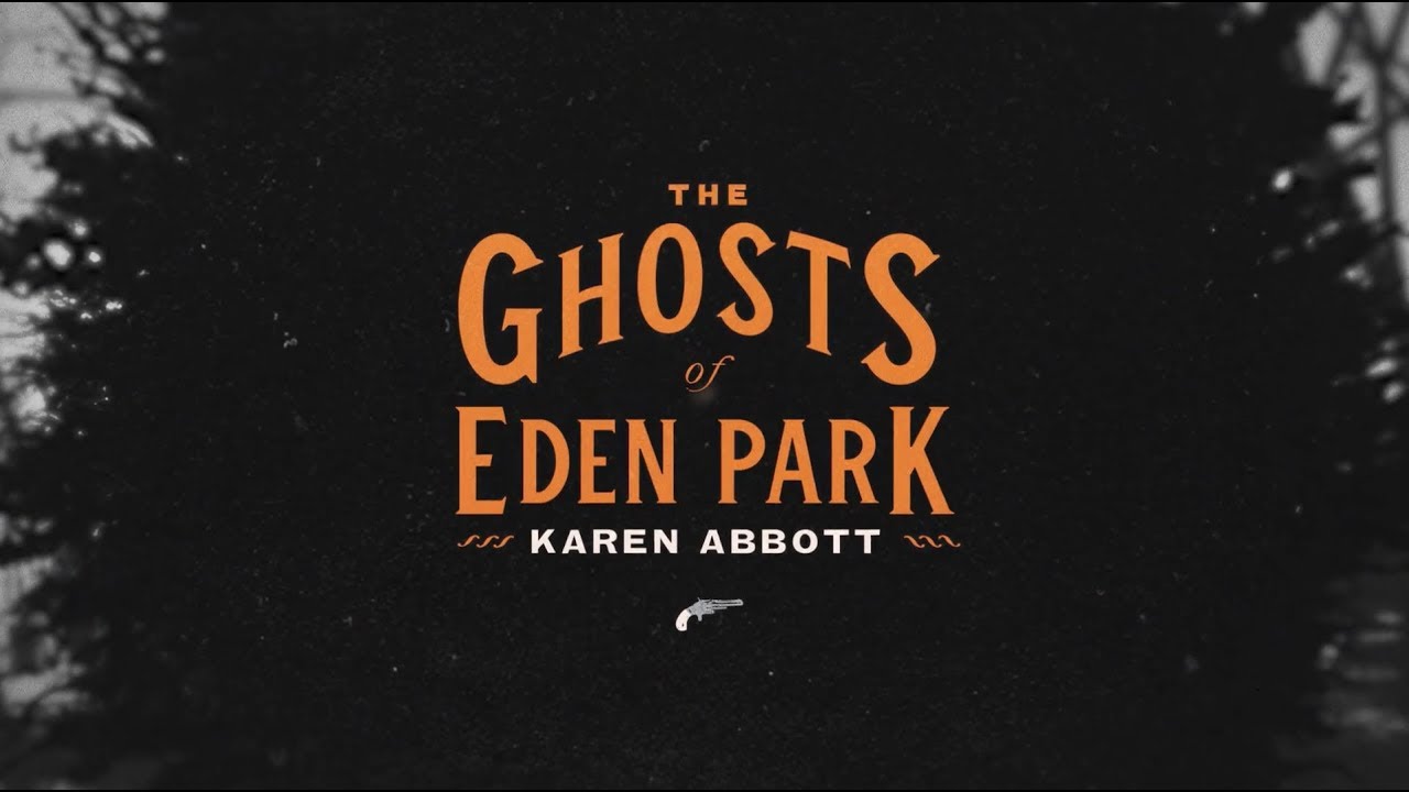 THE GHOSTS OF EDEN PARK: The epic true crime story by Karen Abbott