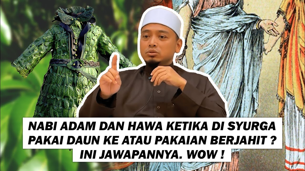 Nabi Adam Dan Hawa Ketika Di Syurga Pakai Daun Ke Atau Pakaian Berjahit ? Ini Jawapannya. Wow !