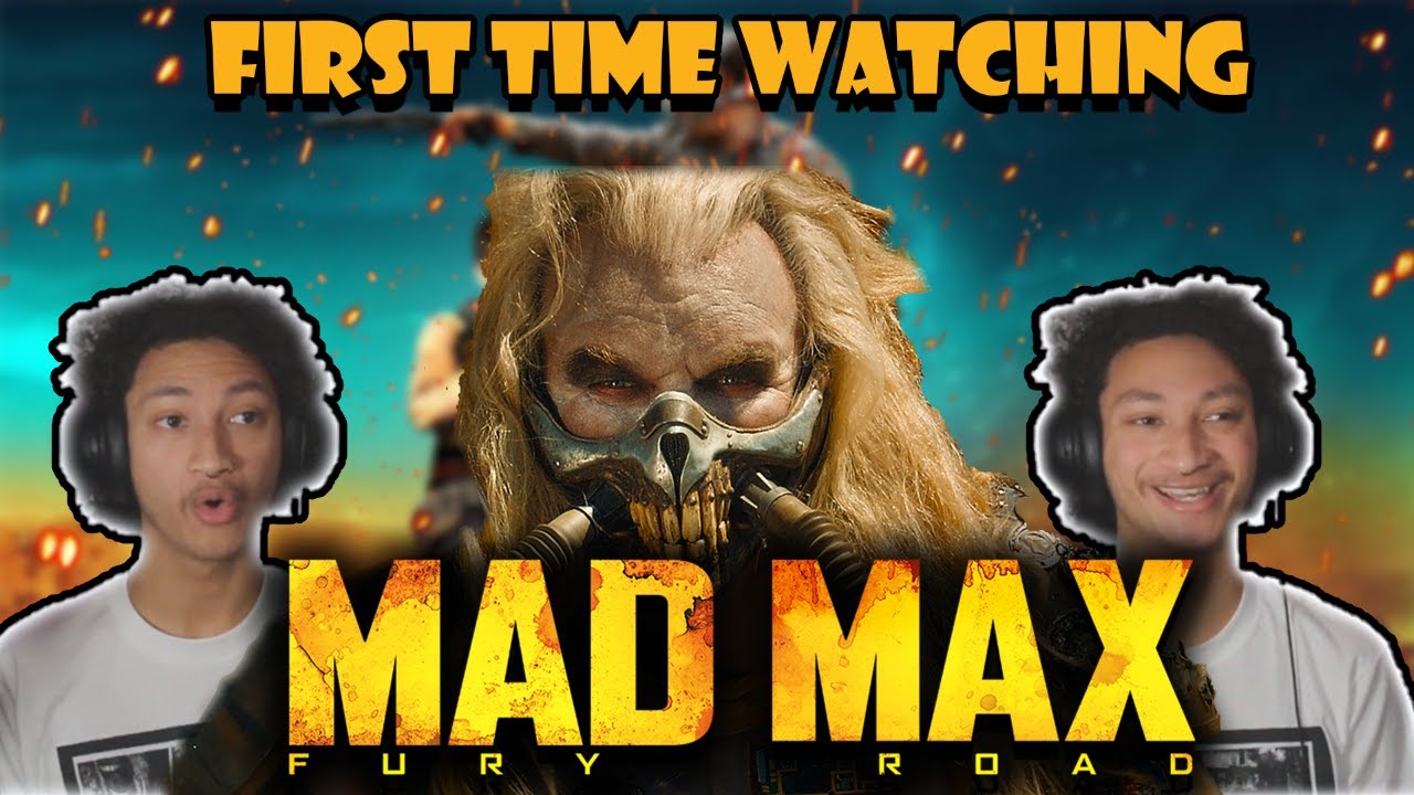 MAD MAX: FURY ROAD  (2015) MOVIE REACTION | FIRST TIME WATCHING