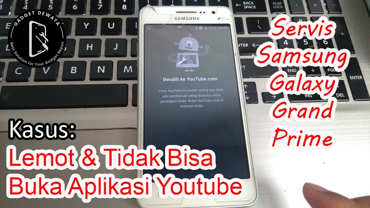 Servis Samsung Grand Prime | Lemot dan Tidak Bisa Buka Aplikasi Youtube