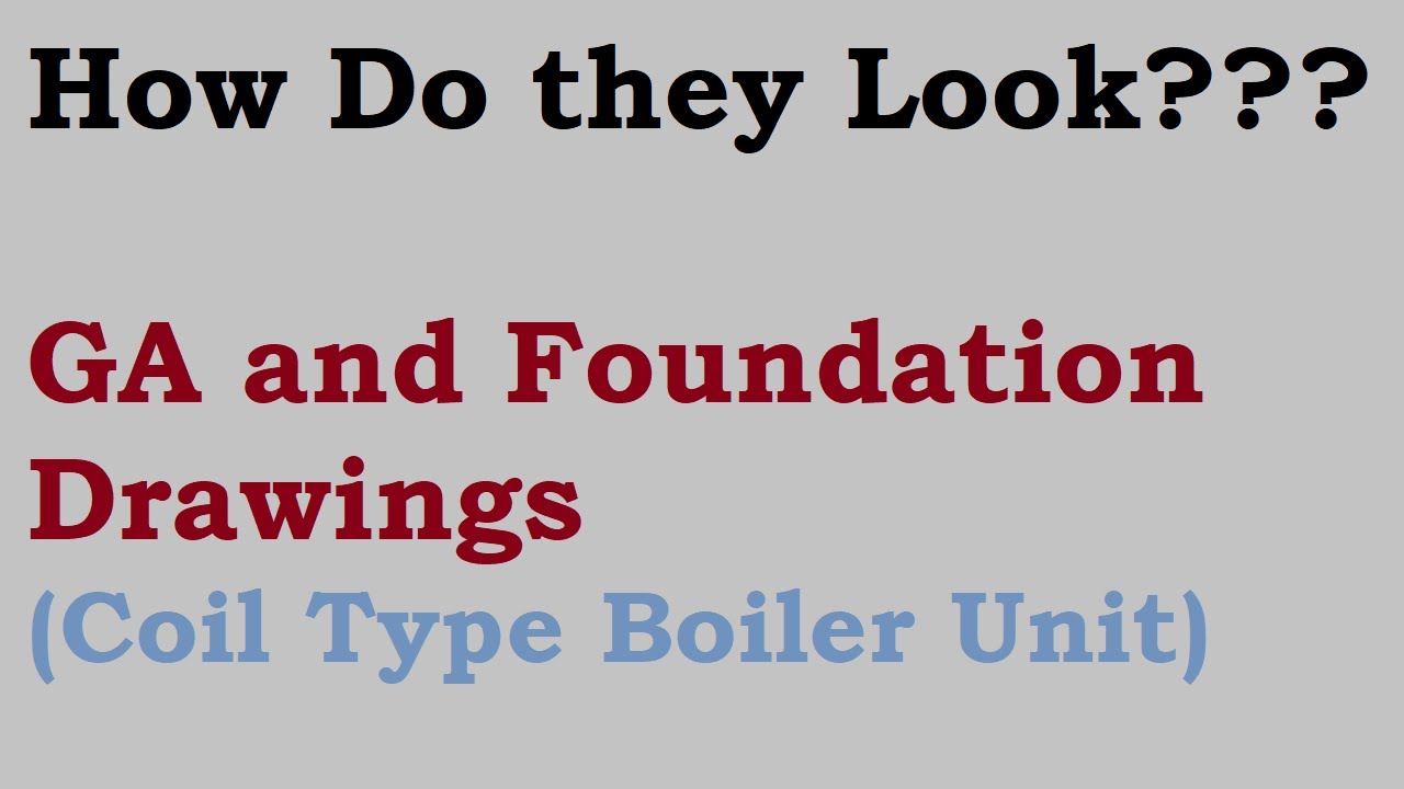 GA and Foundation Drawings of a Coil Type Boiler Unit | 2D Mechanical Drawings
