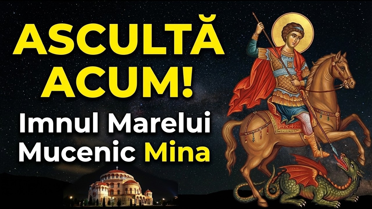 Imnul Sfantului Mare Mucenic Mina Cea Mai Frumoasă Cântare Liniște pentru Suflet