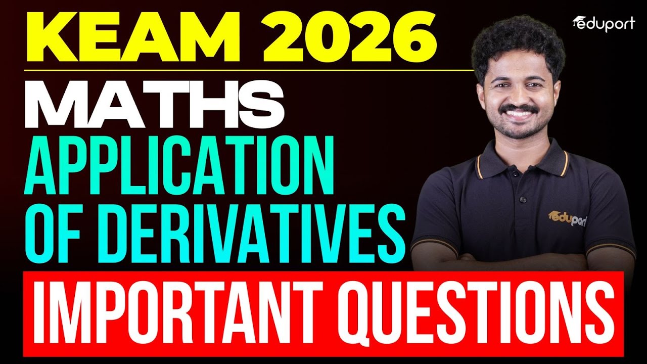Application of Derivatives - Important Questions: KEAM 2026 Maths | Eduport KEAM