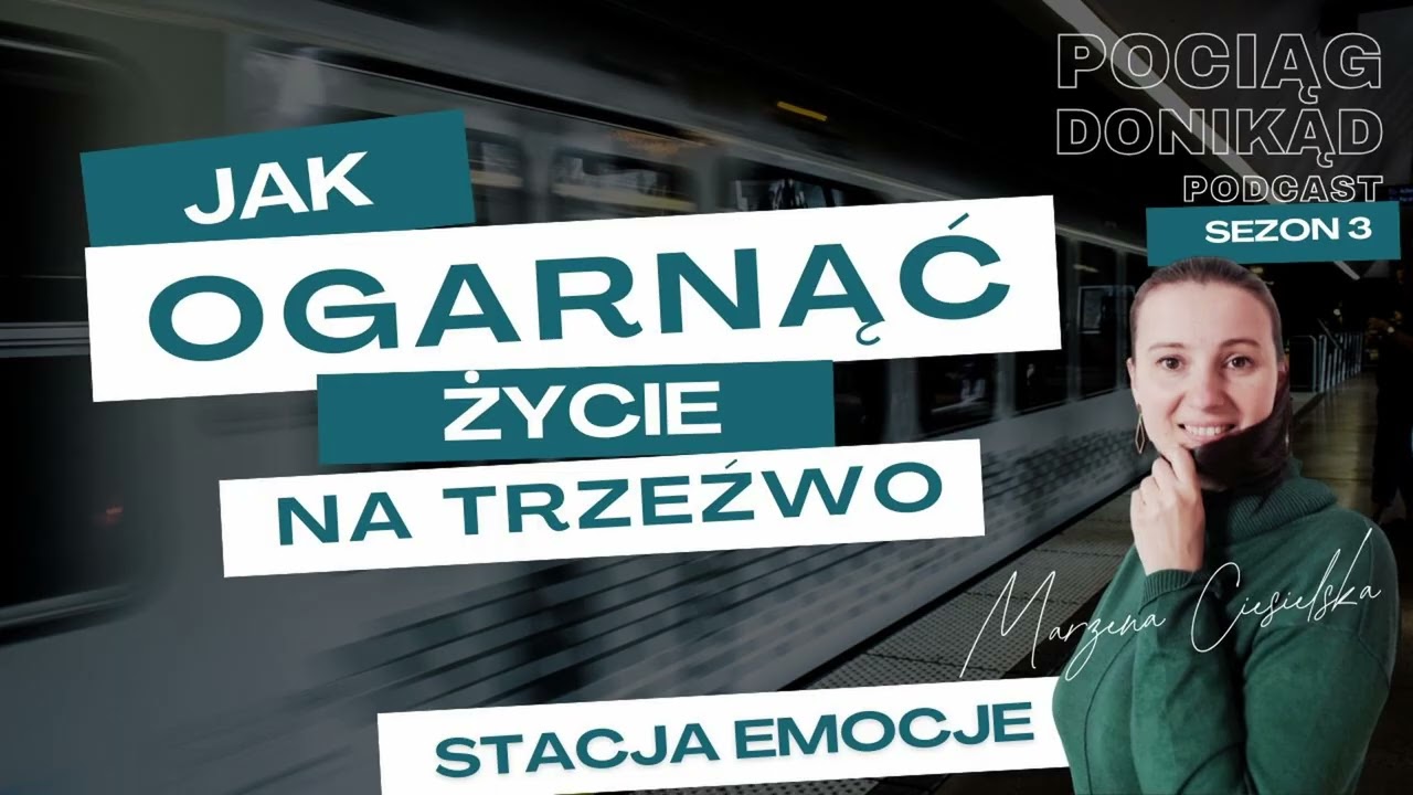 s03e01  Emocje tworzą opowieść o Tobie, Jak ogarnąć życie na trzeźwo