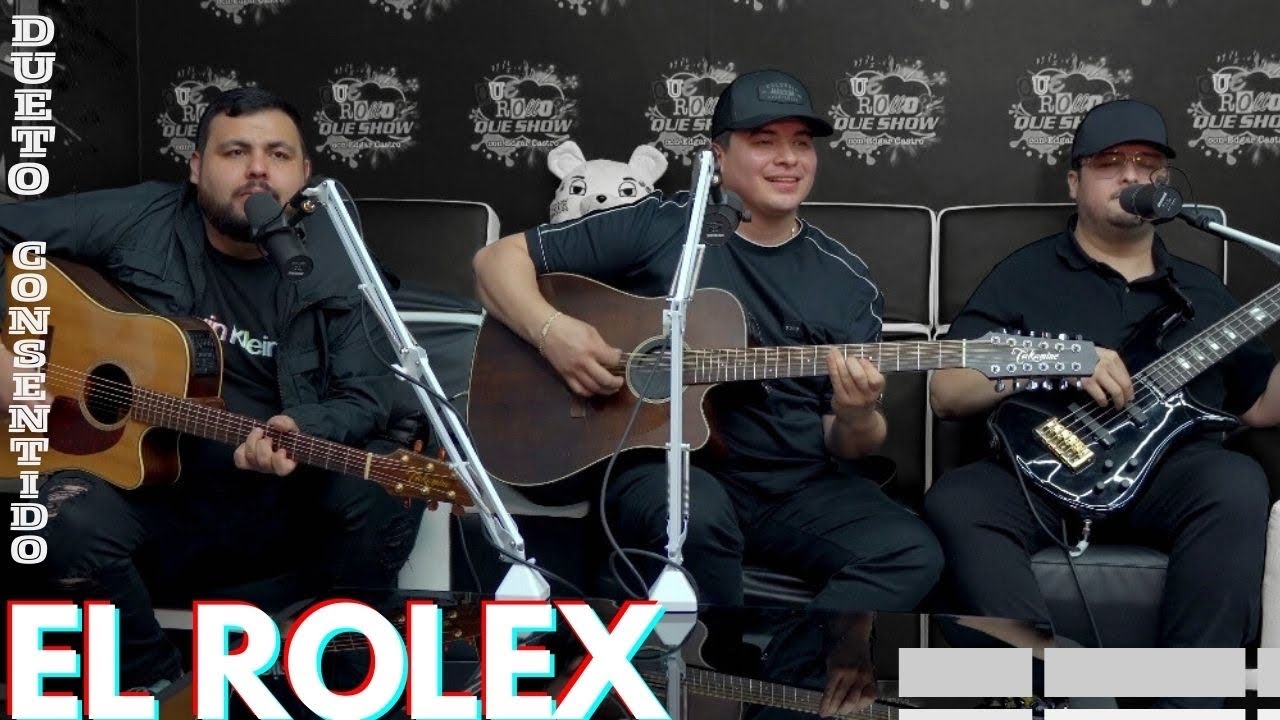 DUETO CONSENTIDO - EL ROLEX - en vivo - desde QUE ROLLO QUE SHOW -version 501 y estilo dueto -