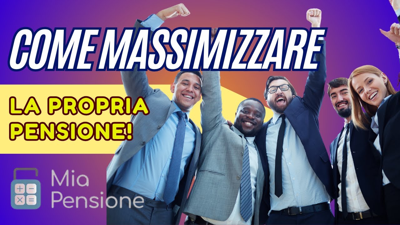 Le MIGLIORI SOLUZIONI per massimizzare la tua pensione