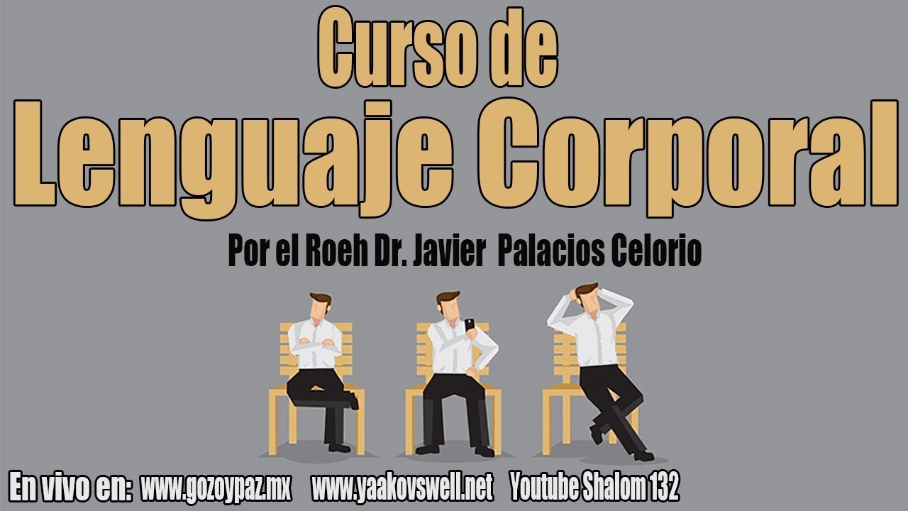Curso de Lenguaje Corporal por el Roeh Dr. Javier Palacios Celorio