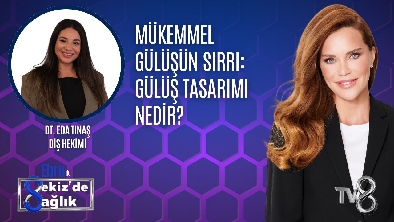 MÜKEMMEL GÜLÜŞÜN SIRRI: GÜLÜŞ TASARIMI NEDİR? | DT. EDA TINAŞ  | 8'de Sağlık