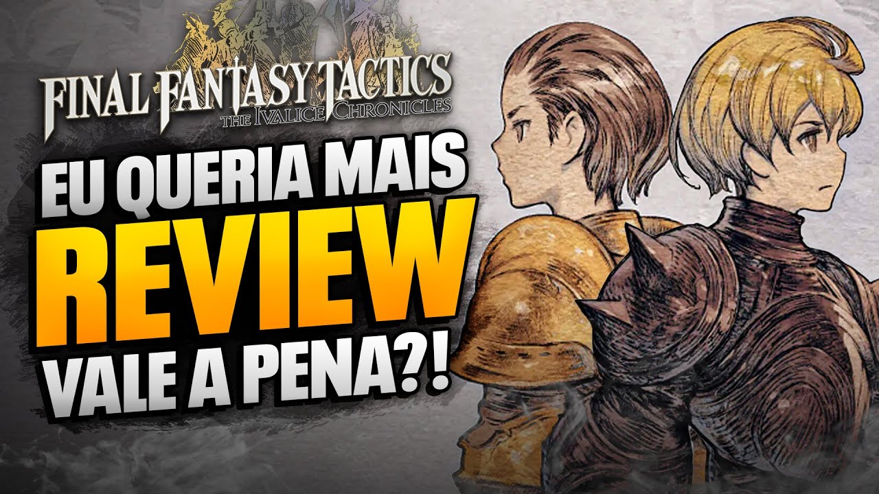 Eu QUERIA MAIS do REMASTER de Final Fantasy Tactics - ANÁLISE CRÍTICA