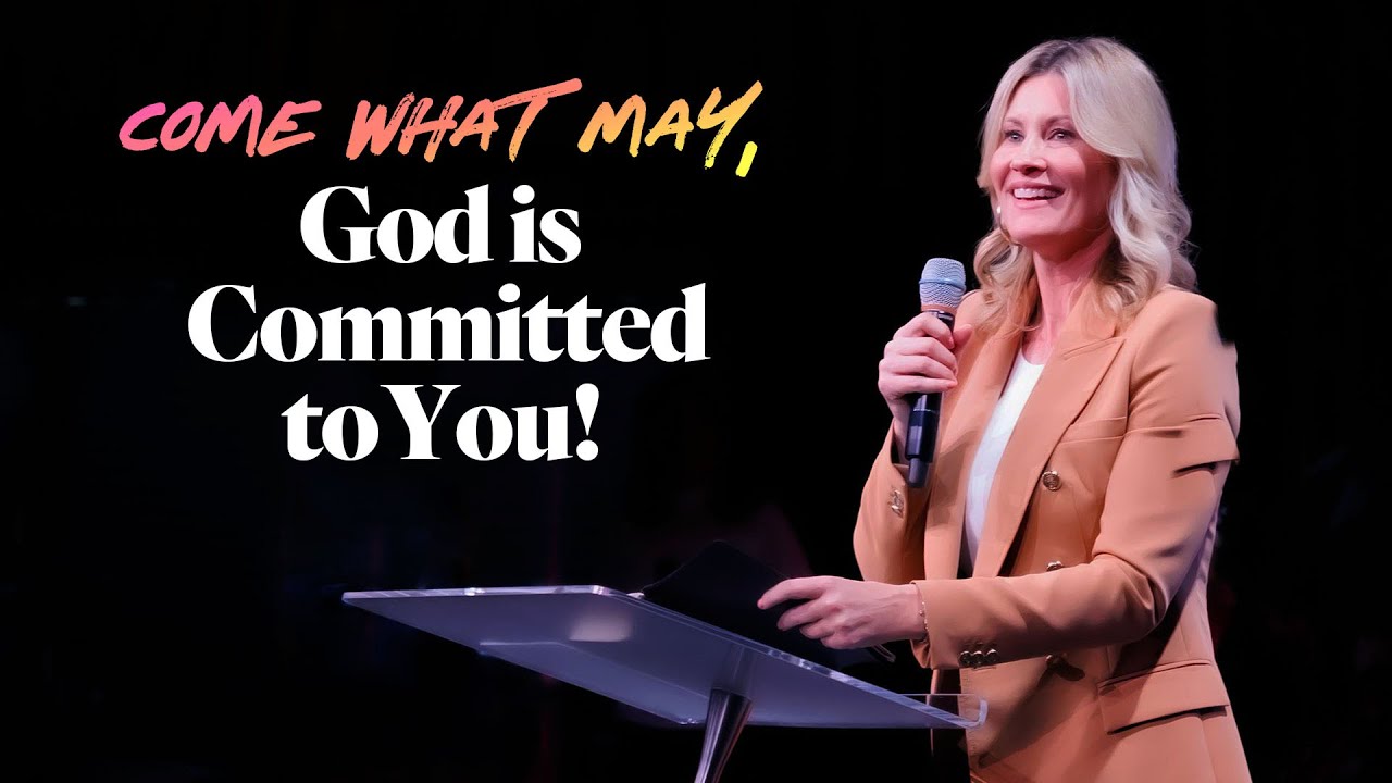 Come What May, God is Committed to You! - Ps. Leanne Matthesius