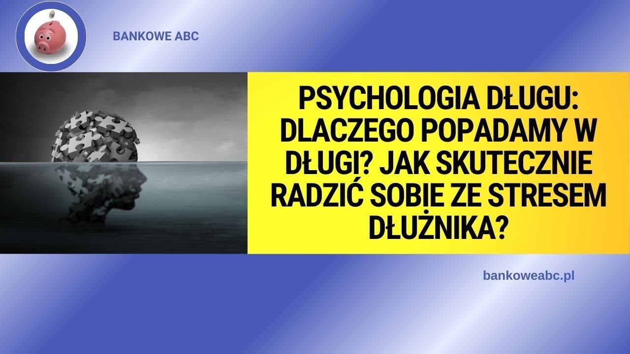 Psychologia długu - Dlaczego popadamy w długi Jak skutecznie radzić sobie ze stresem dłużnika?