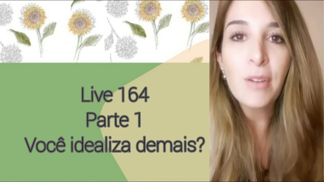 VOCÊ IDEALIZA DEMAIS?