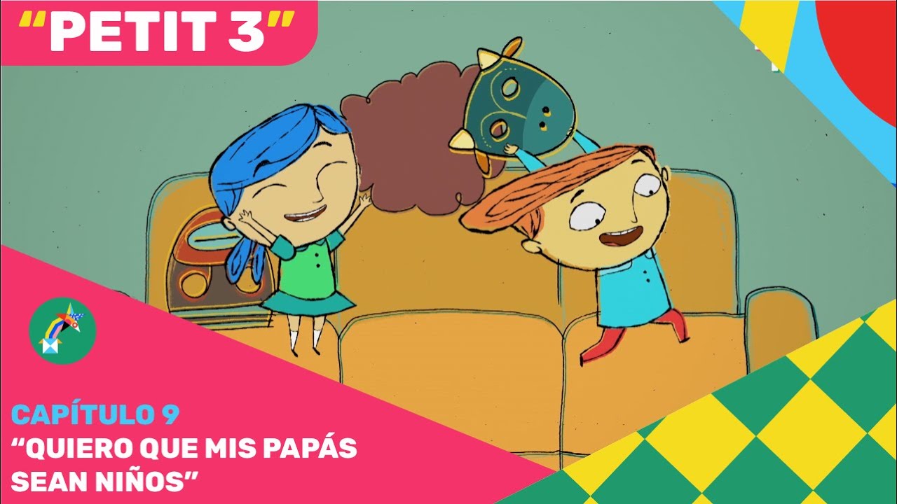 Petit III - Cap 9: Quiero que mis papás sean niños - Pakapaka 2022