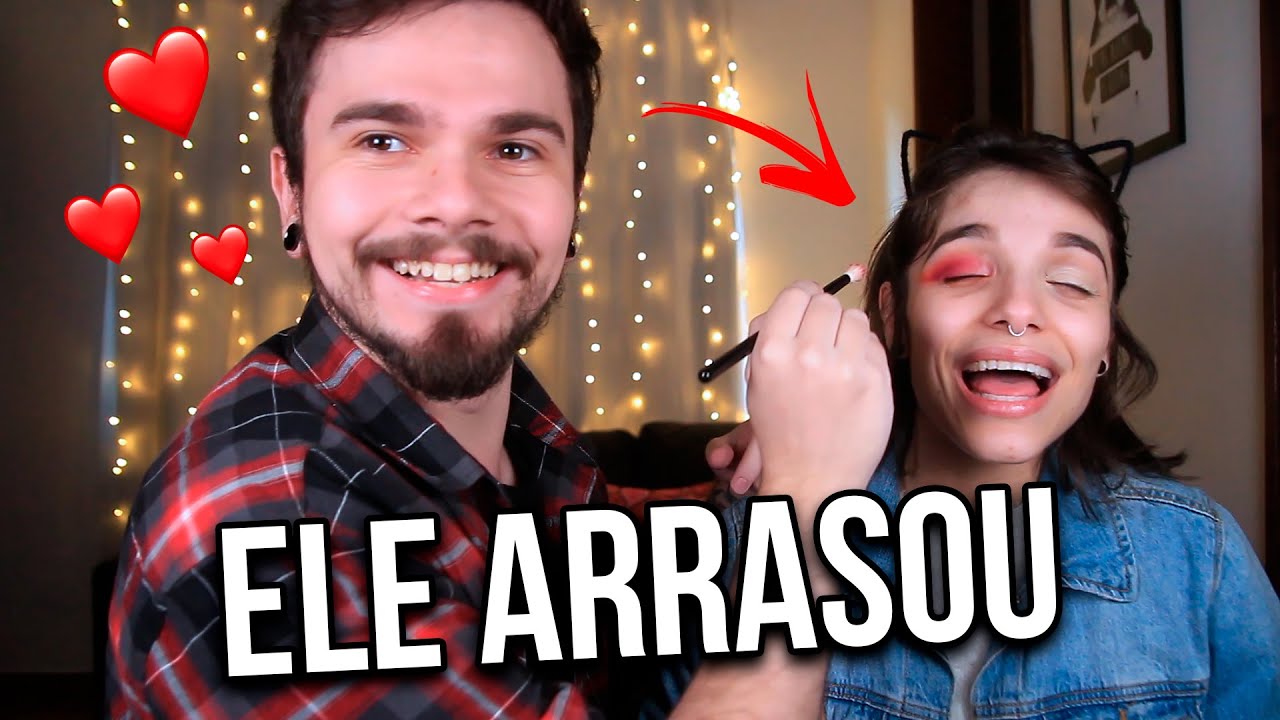 MEU NAMORADO FEZ MINHA MAKE COMPLETA!