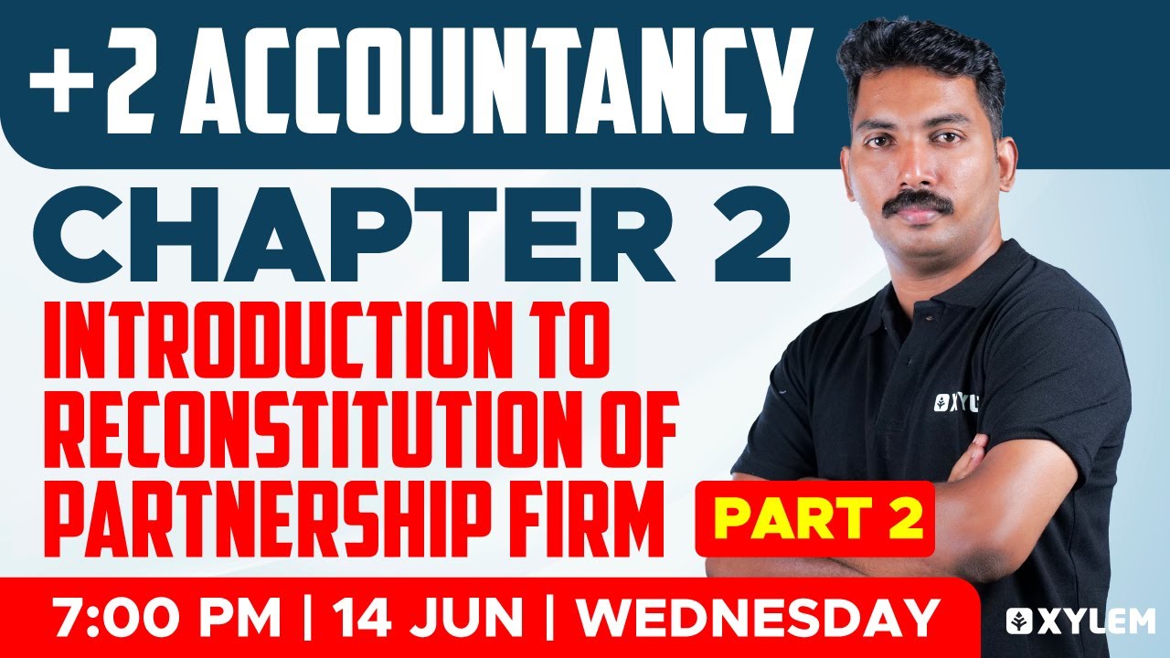 +2 Commerce -Chapter 2-Introduction To ReconstitutionOf Partnership Firm -Part 2 | Xylem +2 Commerce