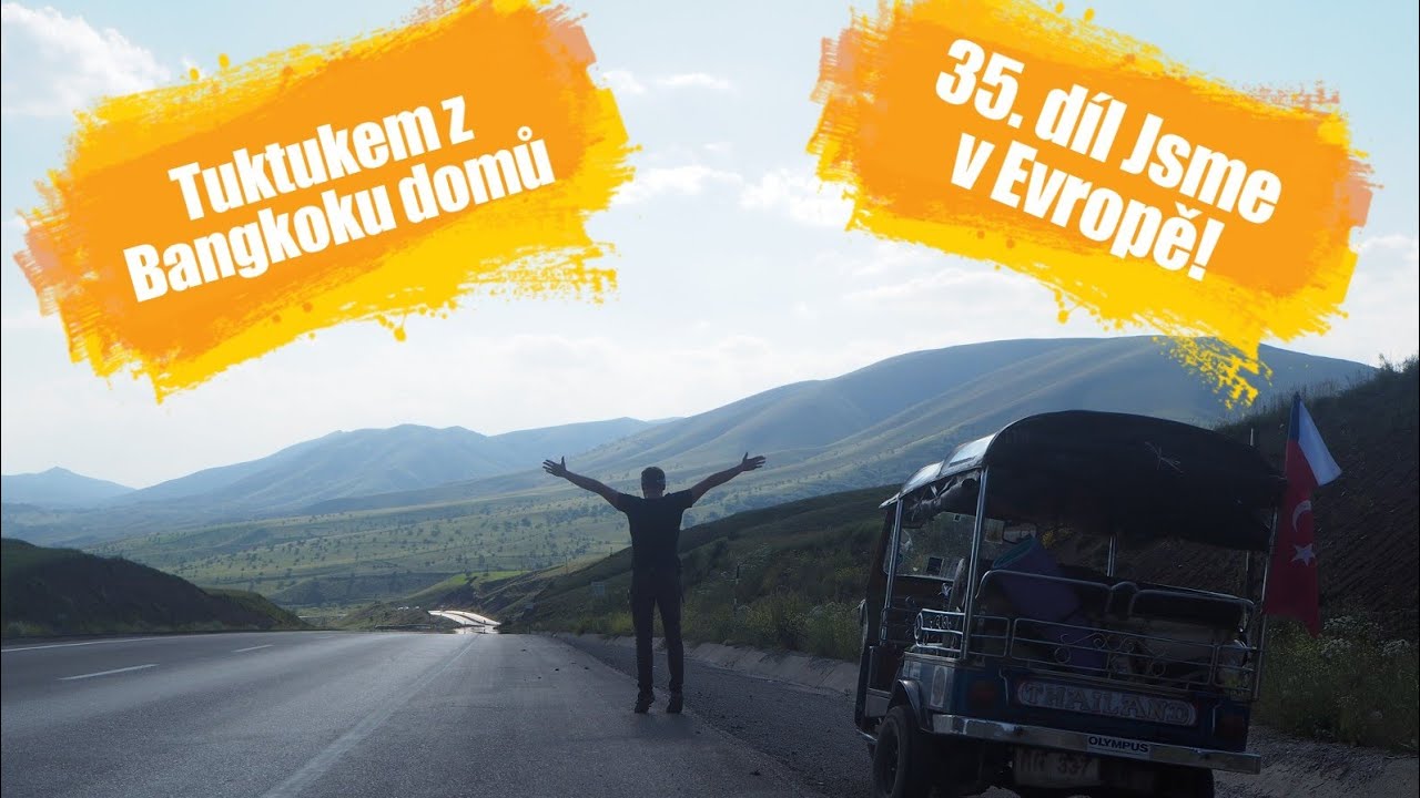 Tuktukem z Bangkoku domů / 35. díl Jsme v Evropě!