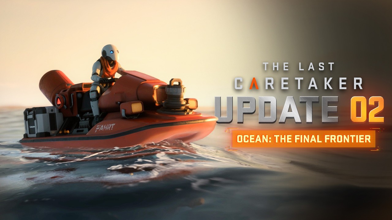The Last Caretaker - Update 02: Ocean - The Final Frontier