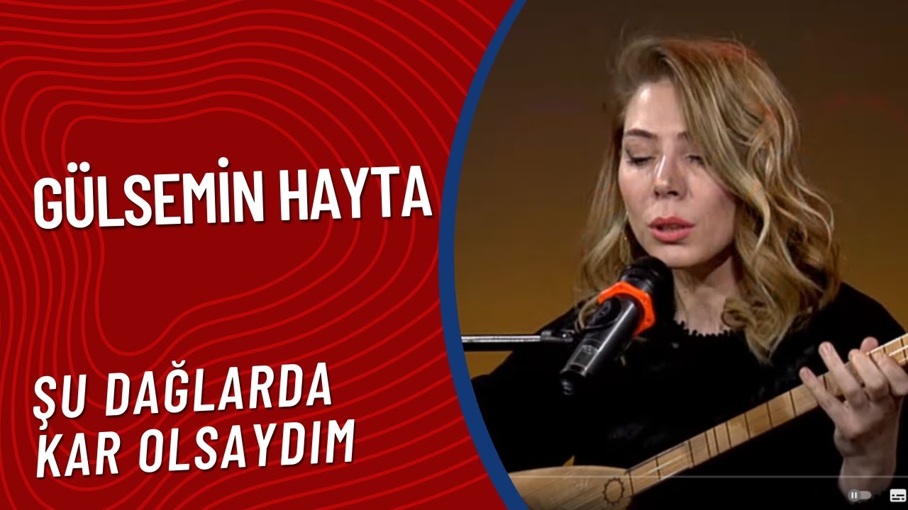 Gülsemin Hayta Şu Dağlarda Kar Olsaydım
