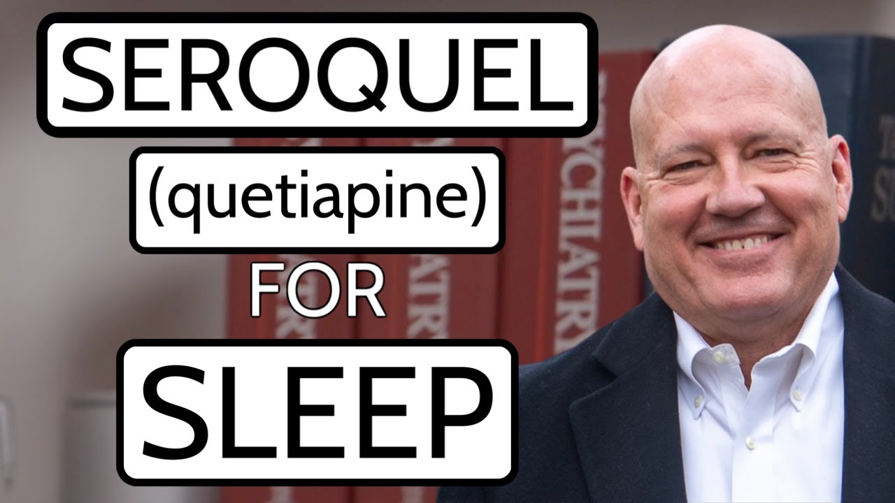 Seroquel (quetiapine) for Sleep