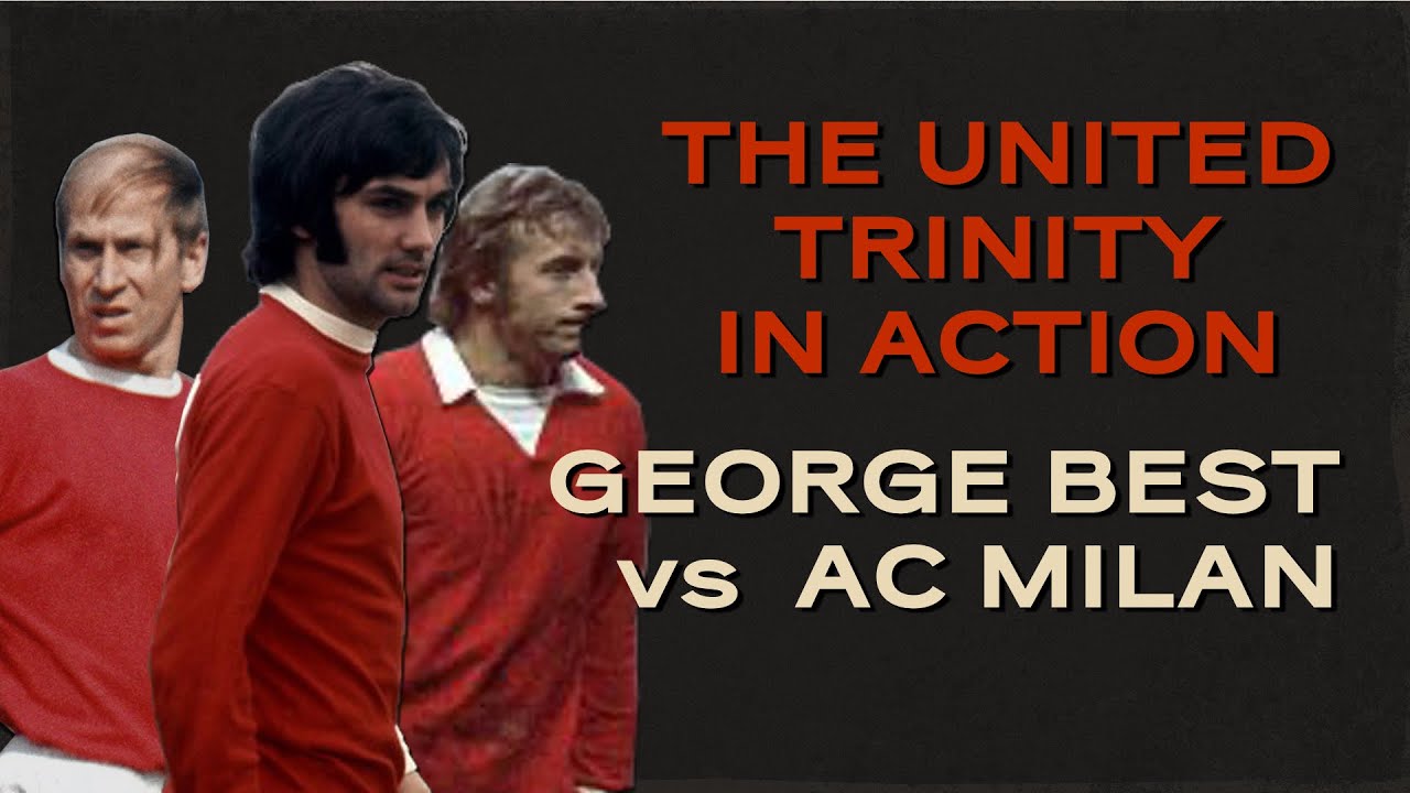 George Best vs AC Milan | The United Trinity beats Rossoneri at Old Trafford