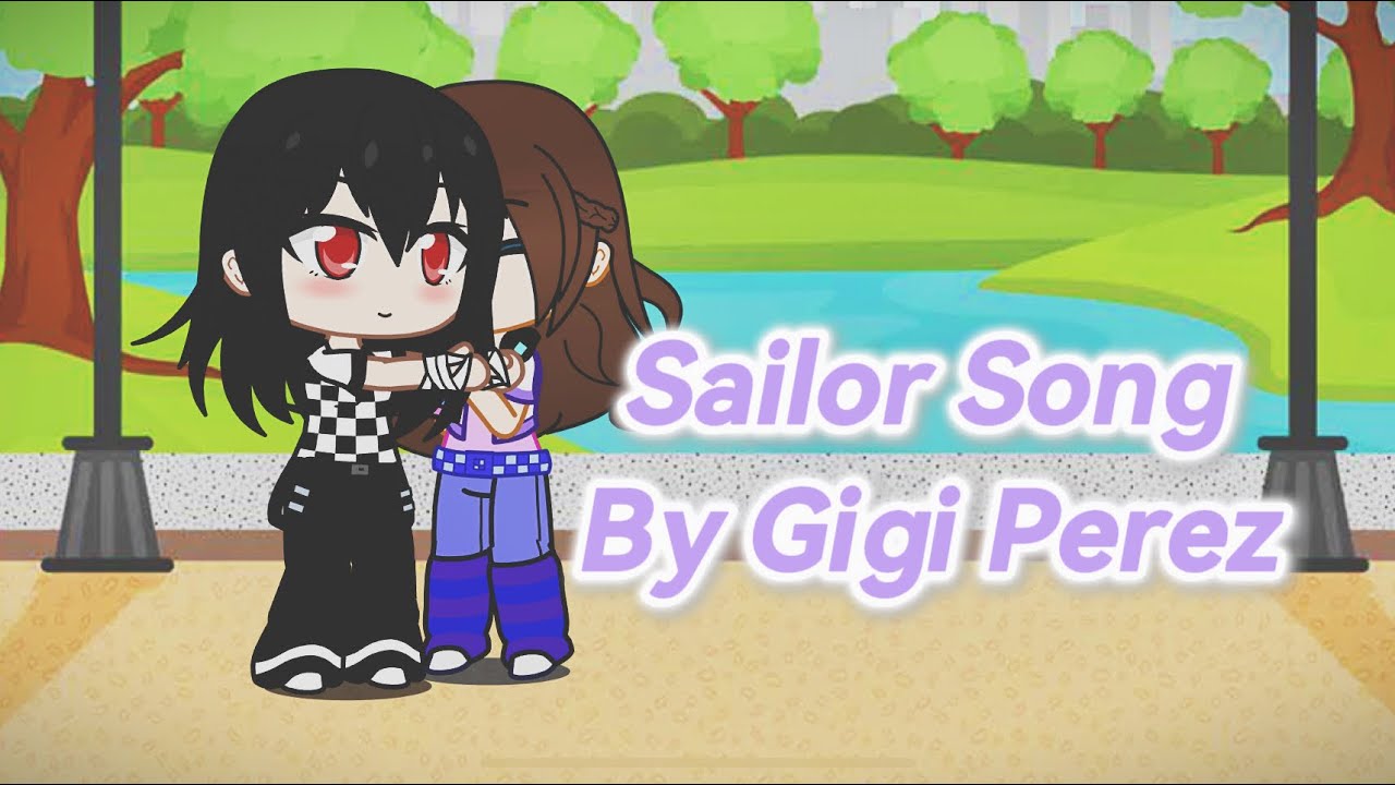Sailor Song by Gigi Perez (GLMV) lowkey kinda rushed