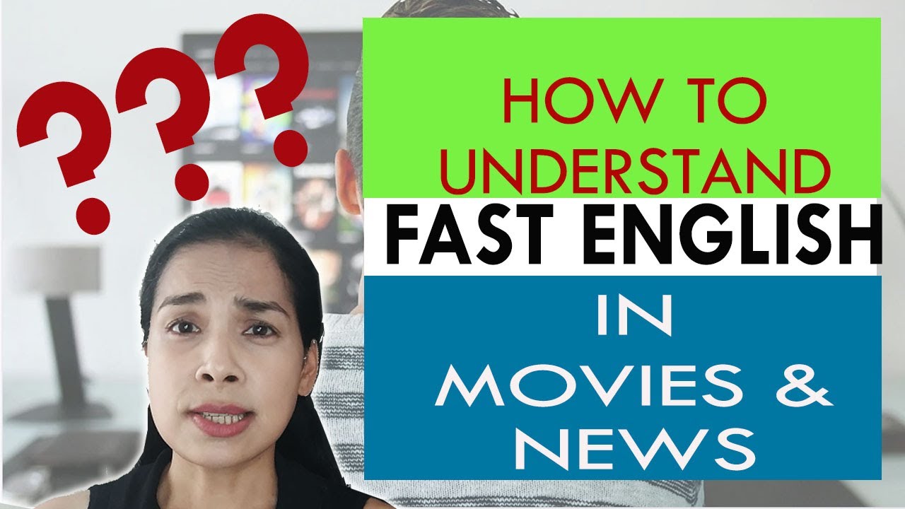 How to Understand Fast English in Movies and News