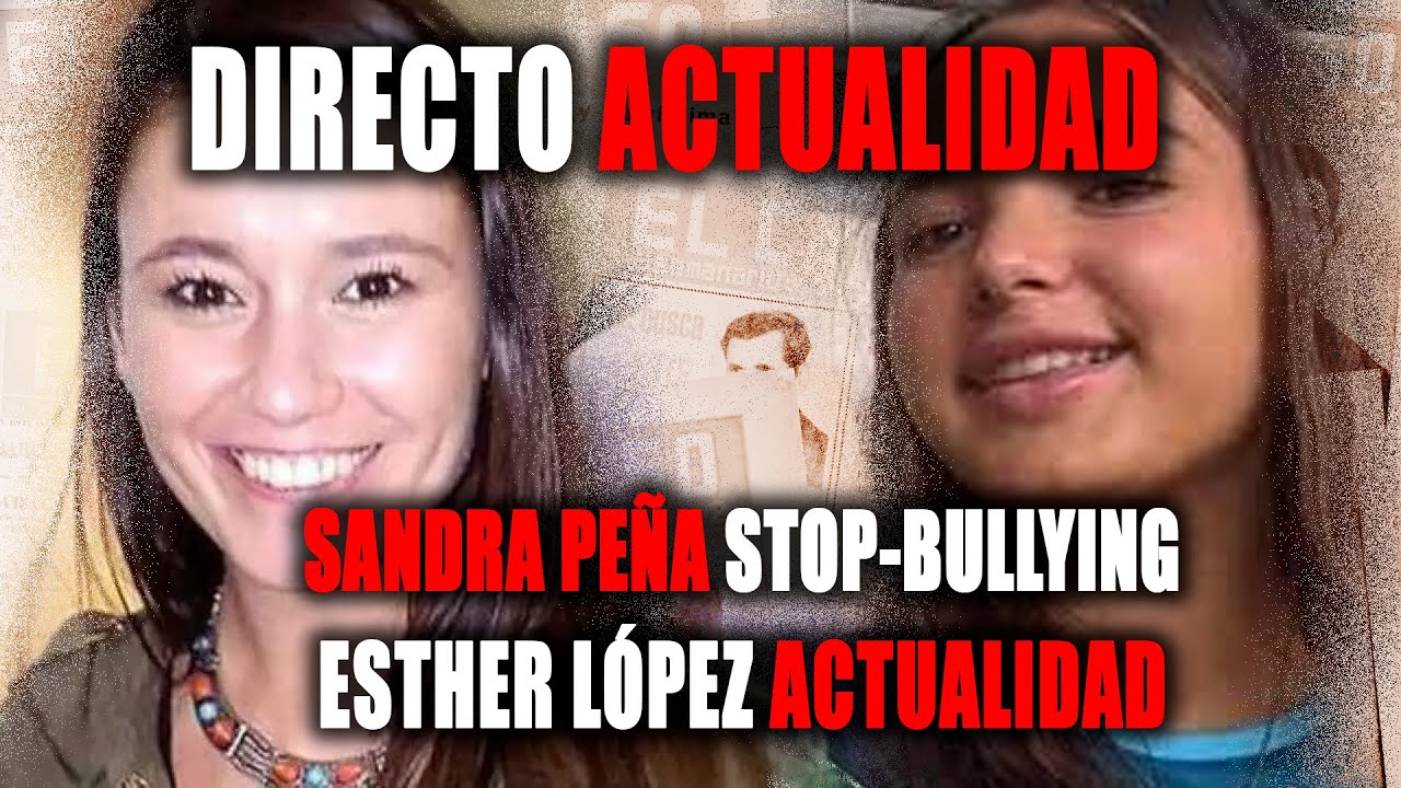 Esther López ACTUALIDAD - Sandra Peña STOP-BULLYING - DIRECTO con Manuela (Abogada penalista)