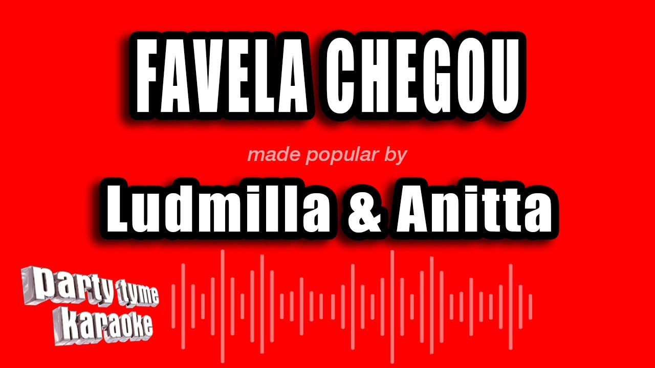 Ludmilla & Anitta - Favela Chegou (Versão Karaokê)
