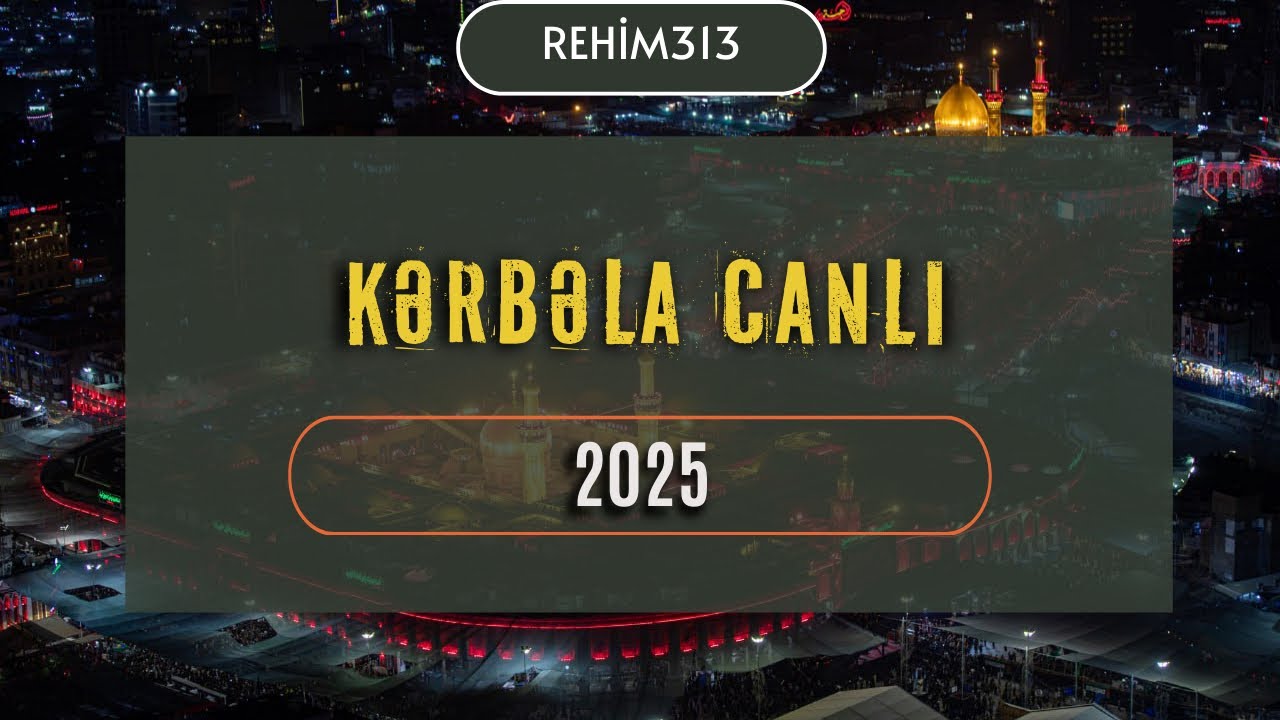 KƏRBƏLADAN CANLI YAYIM   AŞURA  - 06.07.2025