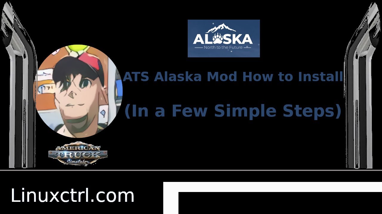 ATS Alaska Mod How to Install (In a Few Simple Steps)