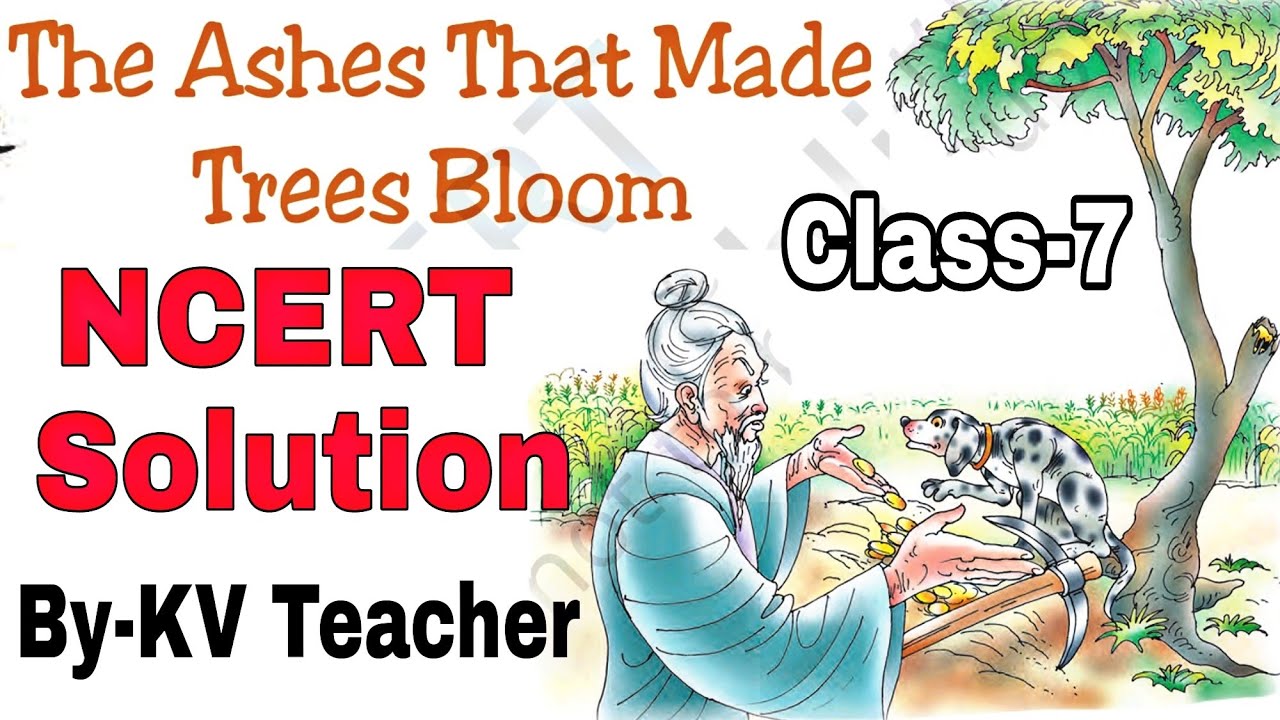 Question Answers ONLY / The Ashes That Made Trees Bloom / Class-7 ENGLISH Ncert Chapter 4 Solution