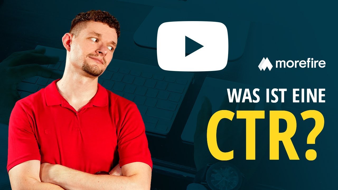 CTR auf YouTube (Click Through Rate) - Was ist eine gute CTR? | morefire