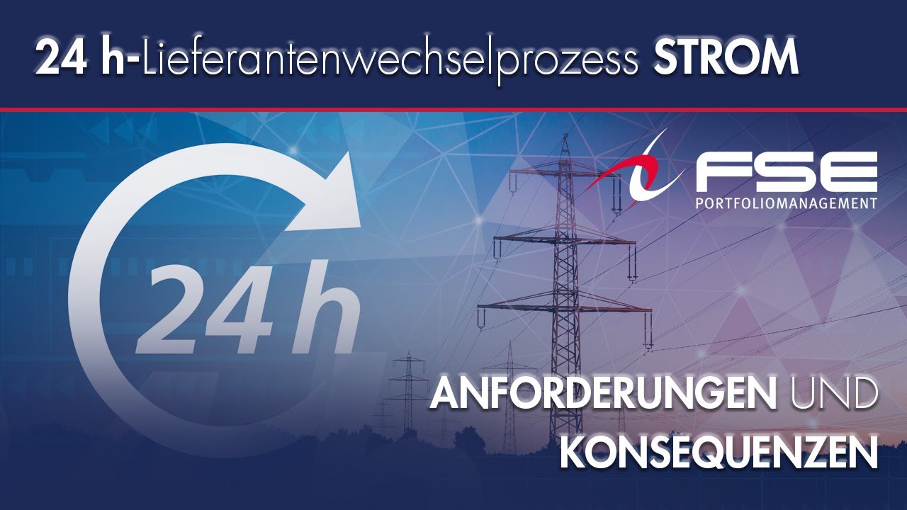24h-Lieferantenwechselprozess Strom - Anforderungen und Konsequenzen