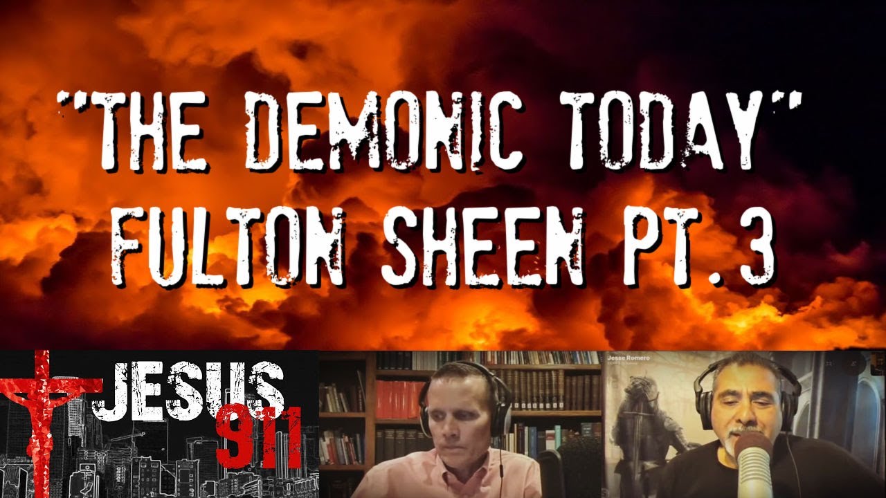 The Demonic Today Fulton Sheen Pt 3 | Jesus 911