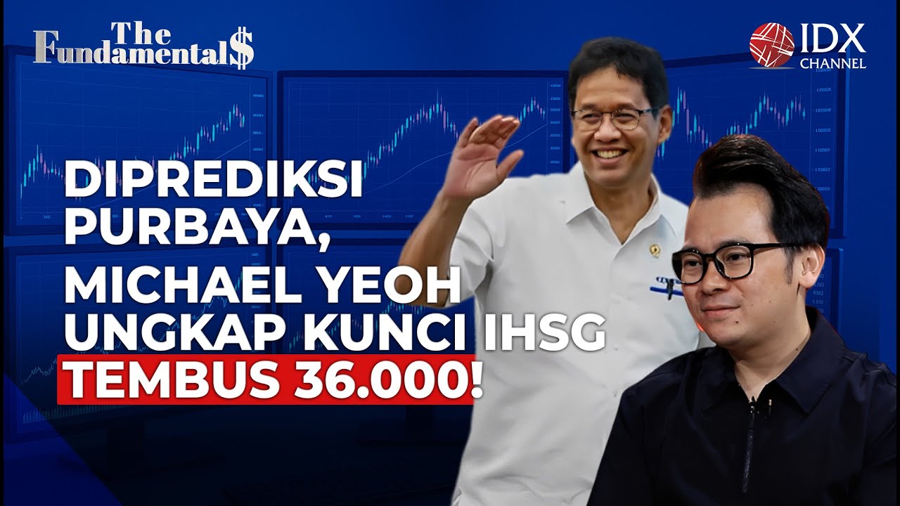 Menkeu Purbaya Ramal IHSG Bisa Tembus 36.000, Michael Yeoh: Itu Makes Sense! | The Fundamentals