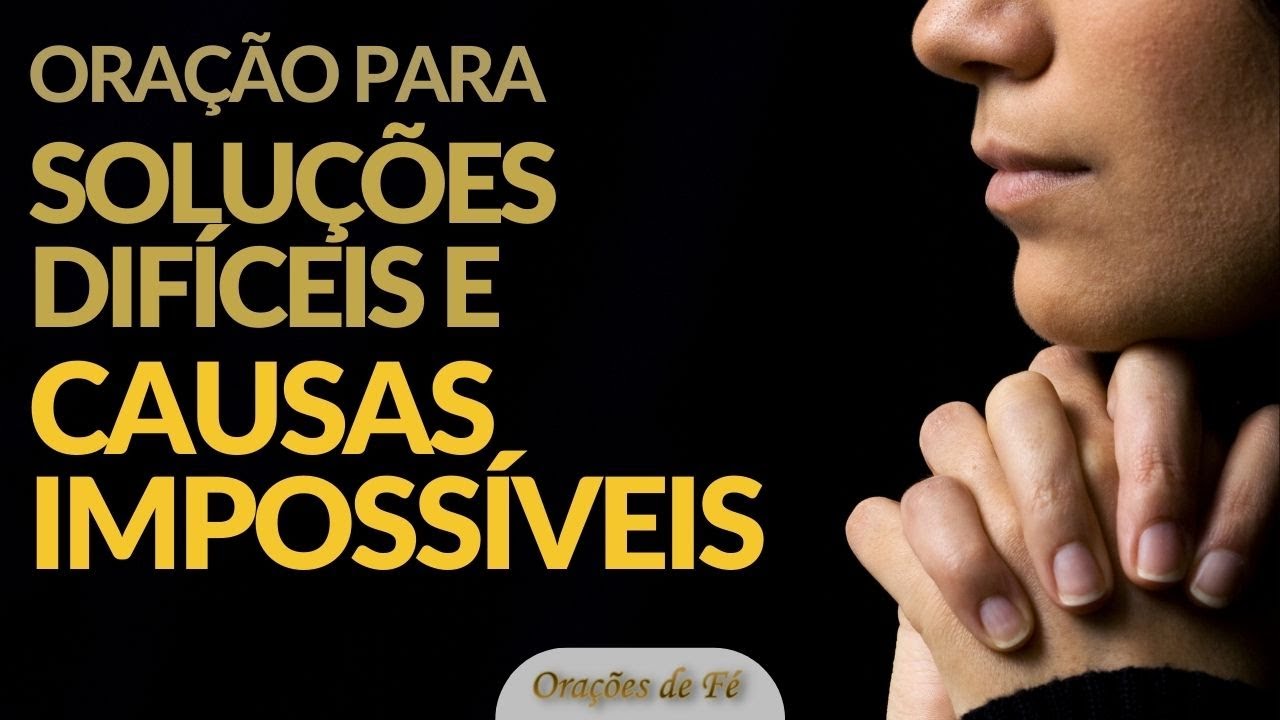 Oração para soluções difíceis e causas impossíveis