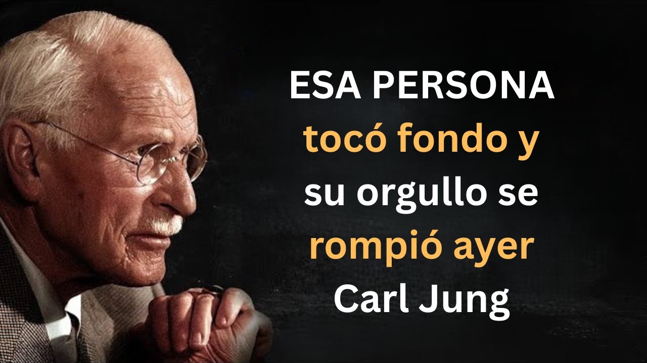 ESA PERSONA tocó fondo y su orgullo se rompió ayer | Carl Jung