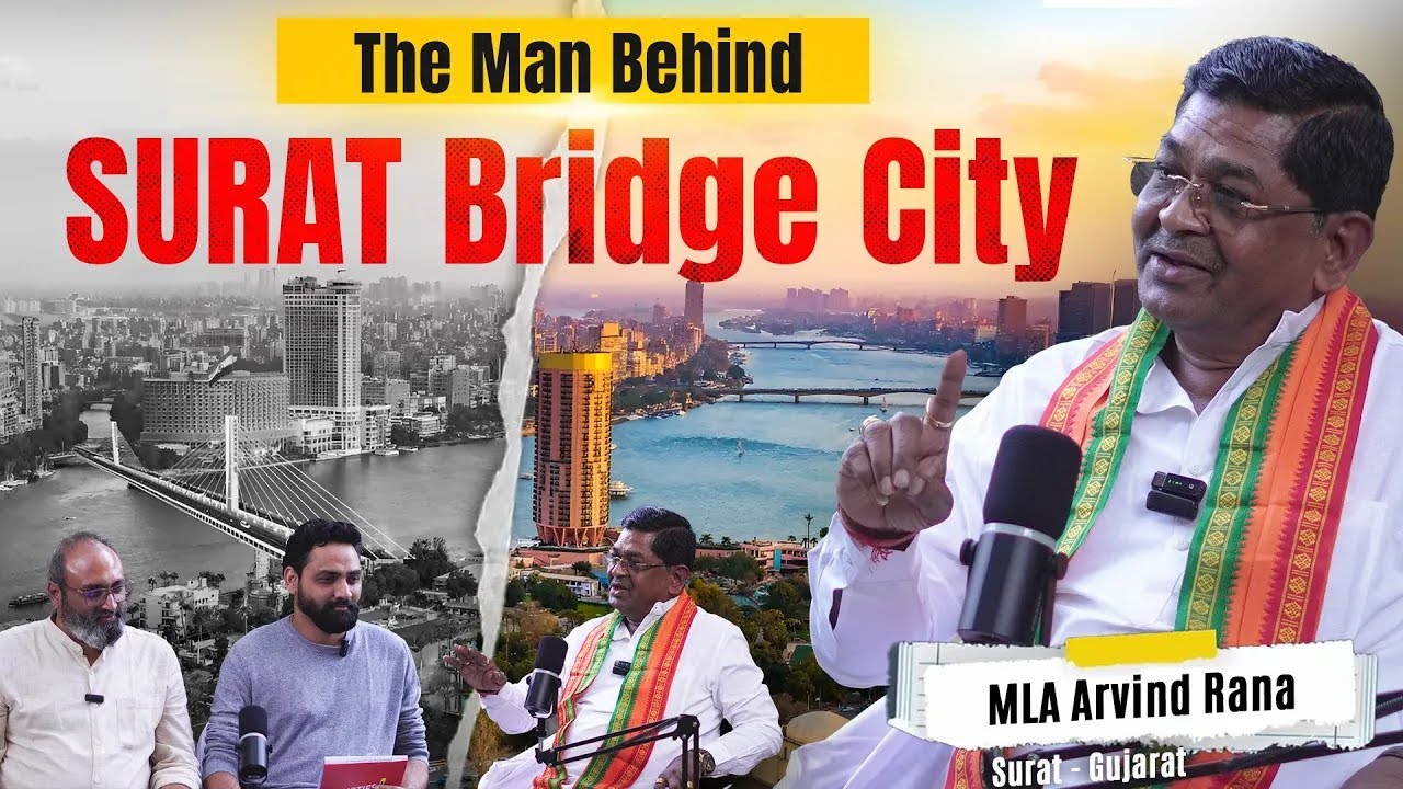 The Man Who Turned Surat Into a Bridge City | Surat&rsquo;s Transformation | Ft. MLA Arvind Rana