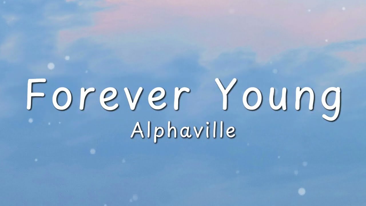 Alphaville - Forever Young (Lyrics)