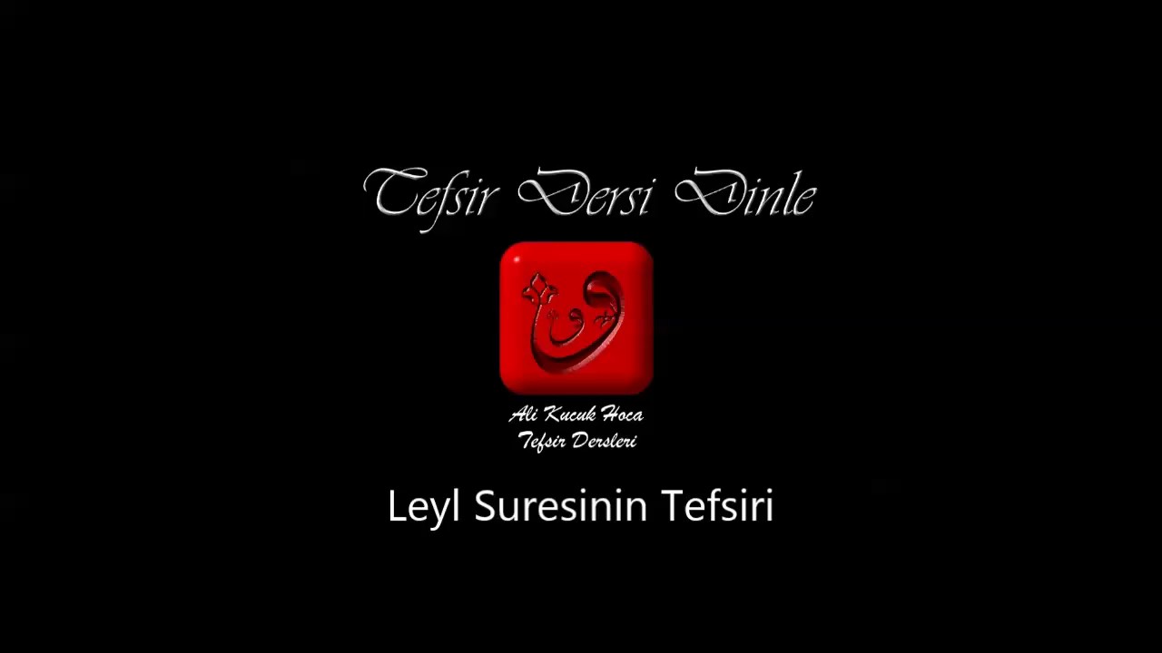 Ali Küçük Leyl Suresi Tefsir Dersi Dinle / MP3 Ses