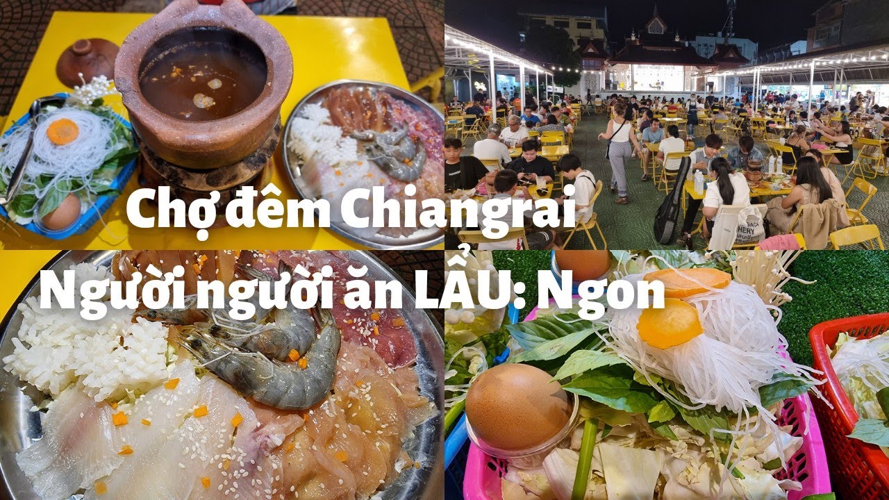 Thái Lan du ký #25: Chợ đêm Chiangrai người người ăn Lẩu thập cẩm rất ngon, rẻ